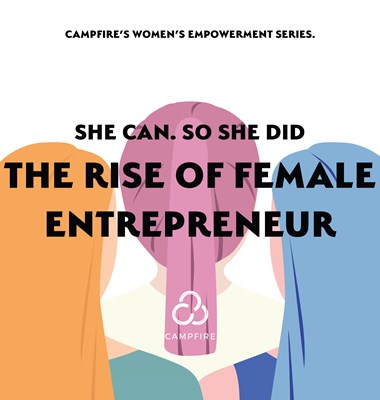 She Can. So She Did: The Rise of the Female Entrepreneur